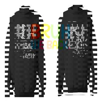 Bruh We Back Teachers Happy First Day Of School Students Sweatshirt | Mazezy