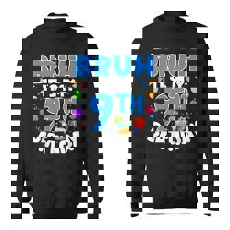 Bruh Its My 9Th Birthday Boy Family Party Decorations Sweatshirt - Seseable