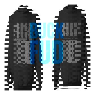 Buck Fud Meme Saying Attitude Sweatshirt - Monsterry