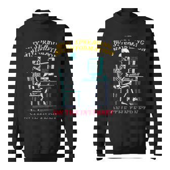 Busy Spreading Misinformation On The Internet Humor Sweatshirt - Monsterry