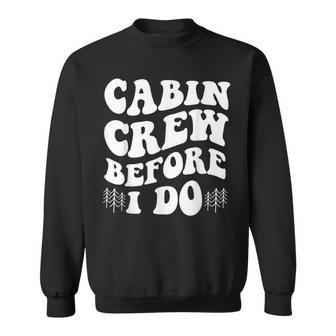 Cabin Crew Before I Do Mountain Bride Camping And Hiking Sweatshirt - Monsterry