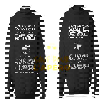 Cadeau Personnalisé Toujours En Retard Sauf Pour L'apéro Sweater e - Cadeauxyz