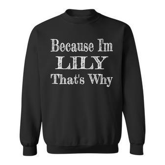 C'est Drôle Parce Que Je Suis Lily C'est Pourquoi Sweater e - Cadeauxyz