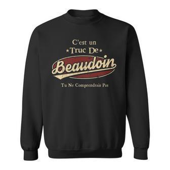 C'est Un Truc De Beaudoin Tu Ne Comprendrais Pas Avec Nom Personnalisé Sweatshirt - Thegiftio UK