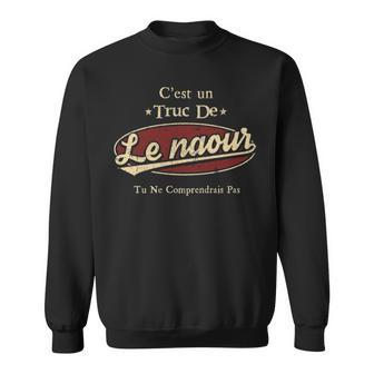 C'est Un Truc De Le Naour Tu Ne Comprendrais Pas Avec Nom Personnalisé Sweatshirt - Thegiftio UK