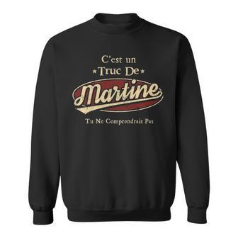 C'est Un Truc De Martine Tu Ne Comprendrais Pas Avec Nom Personnalisé Sweatshirt - Thegiftio UK