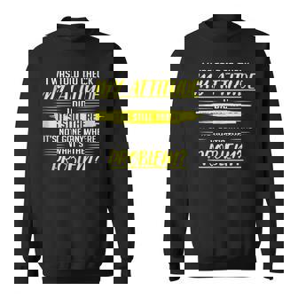 Checked My Attitude And Mean Person Sweatshirt - Monsterry