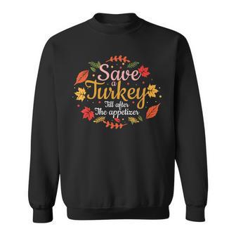 Christmas Thanksgiving Save A Turkey After Appetizer Joke Sweatshirt - Monsterry