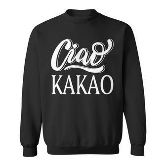 Ciao Kakao Farewell Tschau For Cocoa Drinker Sweatshirt - Geschenkecke