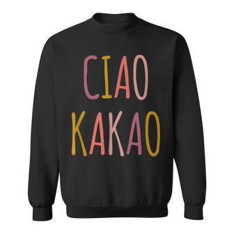 Ciao Kakao Tschau Tschüss Farewell Sweatshirt - Geschenkecke