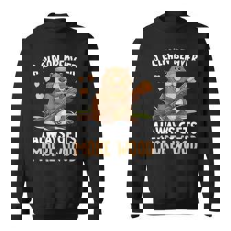 A Clean Beaver Always Gets More Wood Sweatshirt - Seseable