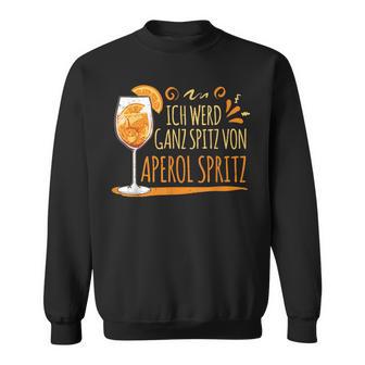 Cocktail Ich Werd Ganz Spitzon Aperol Spritz German Sweatshirt - Geschenkecke