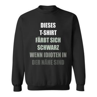 Colour Yourself Schwarz Wenn Idioten Im Nähe Sind Sweatshirt - Geschenkecke