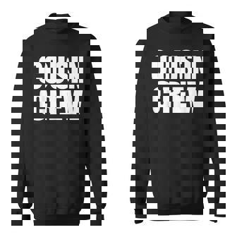 Cousin Crew Cousins Are Siblings Family Reunion Cousin Crew Sweatshirt - Monsterry