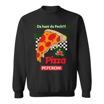 Da Hast Du Pech Pizza Peperoni Sweatshirt - Geschenkecke