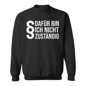 Dafür Bin Ich Nicht Respondig Beamter Auf Lebenszeit I'm Not Responsible Sweatshirt - Geschenkecke