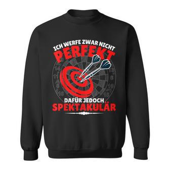 Dart Darter Nicht Perfekt Aber Spektikular Sweatshirt - Geschenkecke