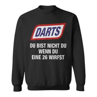 Darts Du Bist Nicht Du Wenn Du Eine 26 Werfst Sweatshirt - Geschenkecke