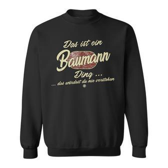 'Das Ist Ein Baumann Ding' Family Sweatshirt - Geschenkecke