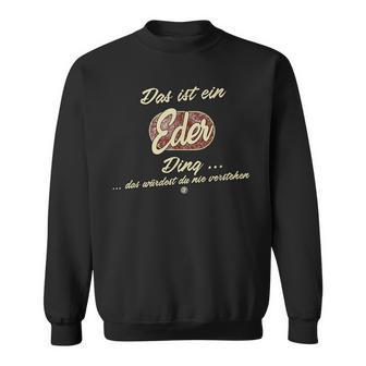 Das Ist Ein Eder Ding Family Eder S Sweatshirt - Geschenkecke