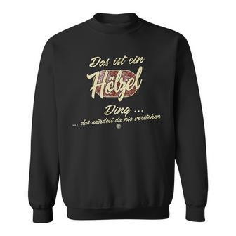 Das Ist Ein Hölzel Ding Sweatshirt - Geschenkecke