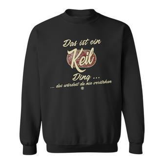 Das Ist Ein Keil Ding This Is A Keil Ding Sweatshirt - Geschenkecke