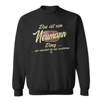 Das Ist Ein Neumann Ding Family Neumann Sweatshirt - Geschenkecke