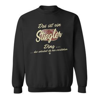 Das Ist Ein Stiegler Ding Family Sweatshirt - Geschenkecke