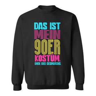 Das Ist Mein 90S Kostüm 90S Sweatshirt - Geschenkecke