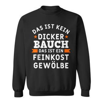 Das Ist Nein Dicker Bauch Das Ist Ein Feinkost Arched S Sweatshirt - Geschenkecke