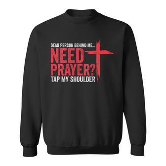 Dear Person Behind Me Need Prayer Tap My Shoulder On Back Sweatshirt - Thegiftio UK