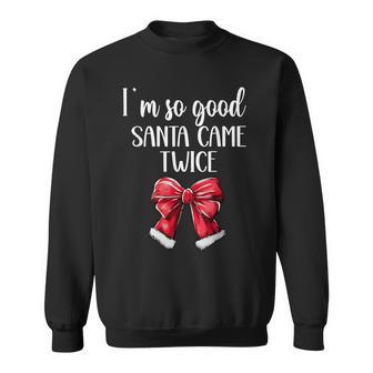 I Deliver All Night Long I'm So Good Santa Came Twice Adult Sweatshirt - Thegiftio UK