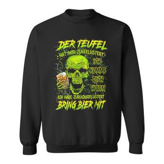 Der Teufel Hat Mir Geflüstert Ich Komme Dich Holen Ich Have Sweatshirt - Geschenkecke