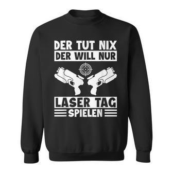 Der Tut Nix Der Will Nur Lasertag Spielen Player Laser Tag Sweatshirt - Geschenkecke