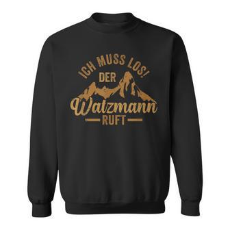 Der Watzmann Ruft Berchtesgaden Gipfel Hiking Sweatshirt - Geschenkecke