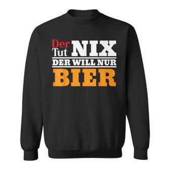 Der Will Nur Bier Biertrinker Sweatshirt - Geschenkecke