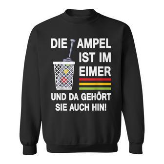 Die Ampel Ist Im Eimer Rücktritt Die Ampel Muss Weg German Sweatshirt - Geschenkecke