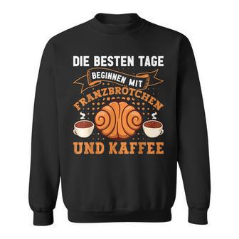 Die Besten Tagen Beginnen Mit Franzbrötchen & Kaffee Hamburg Sweatshirt - Geschenkecke