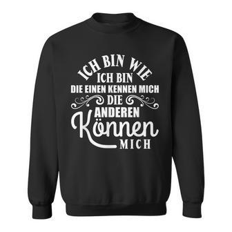 Die Einen Kissen Die Andere Kann Mich Ich Bin Wie Ich Bin Sweatshirt - Geschenkecke