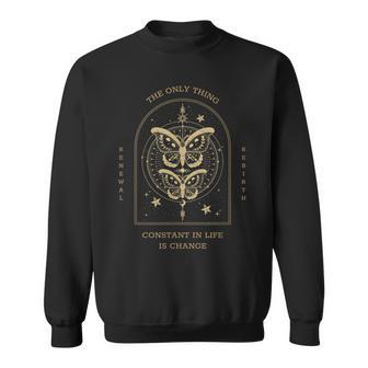 Die Einzige Konstante Im Leben Ist Änderung Erneuerung Wiedergeburt Sweatshirt - Geschenkecke