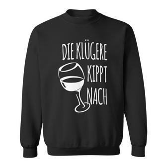 Die Klügere Kippt Nach Slogan S Sweatshirt - Geschenkecke