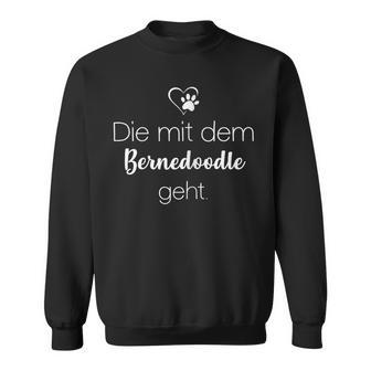 Die Mit Dem Bernedoodle Geht Sweatshirt - Geschenkecke