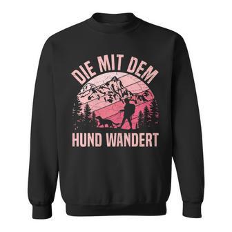 Die Mit Dem Hund Wandert Bergsteiger Berge Dog Lovers Sweatshirt - Geschenkecke