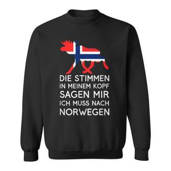 Die Stimmen In Mein Kopf Sagen Mir Ich Muss Nach Norwegian S Sweatshirt - Geschenkecke