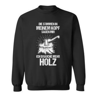 Die Stimmen In Meinem Kopf Sagen Mir Ich Brauche Mehr Mehr Mehr German Sweatshirt - Geschenkecke