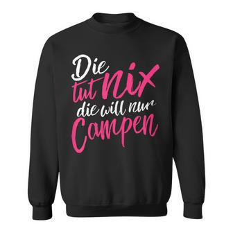 Die Tut Nix Die Will Nur Campen Sweatshirt - Geschenkecke