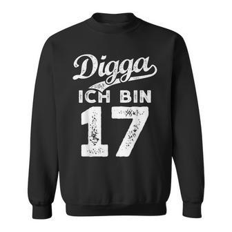 Digga Ich Bin 17 Jahre 17Th Birthday Sweatshirt - Geschenkecke