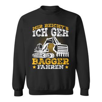 Digger Driver Sayings Excavator Idea Sweatshirt - Geschenkecke