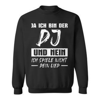 Discjockey Ich Spiel Nicht Dein Song Dj Sweatshirt - Geschenkecke