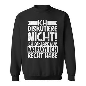 Discustiere Nicht Warum Ich Rcht Habe Slogan Sweatshirt - Geschenkecke